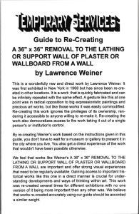 11. Guide to Re-Creating A 36" x 36" REMOVAL TO THE LATHING OR SUPPORT WALL OF PLASTER OR WALLBOARD FROM A WALL by Lawrence Weiner, February 2000.