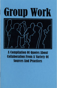 48. Group Work: A Compilation of Quotes About Collaboration from a Variety of Sources and Practices, April 2002.