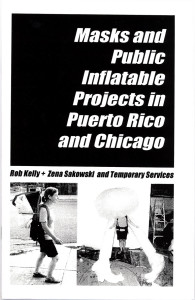 52. Masks and Public Inflatable Projects in Puerto Rico and Chicago, TS with Zena Sakowski and Rob Kelly, December 2002.