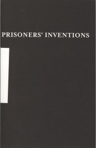 55. Prisoners' Inventions, with Angelo, Printed by WhiteWalls, Chicago, June 2003.