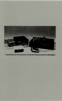 Something Like a Phenomenon: Two Audio Projects by Brennan McGaffey, October 2001.