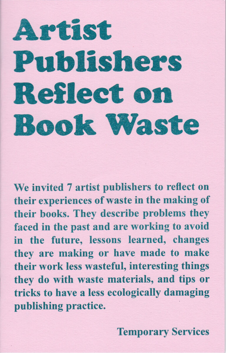 122. Artist Publishers Reflect on Book Waste, By Temporary Services and Emily Larned, Lisa Anne Auerbach, Sarah Nicholls, Gato Negro Ediciones, Paul John, George Wietor, Karin DeJong / PrintRoom, 2022.